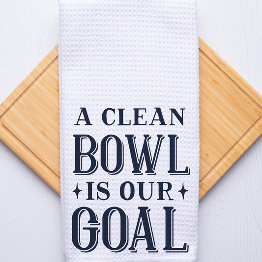 A Clean Bowl Is Our Goal Hand Towel