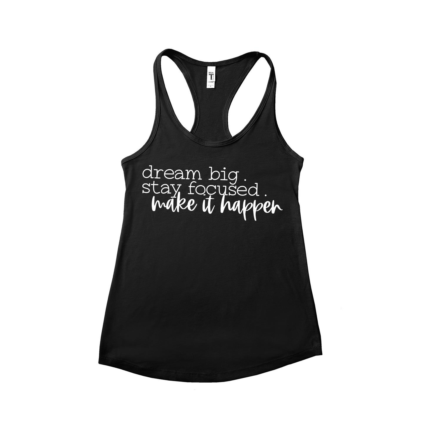 Dream Big Stay Focused Make it Happen Tank