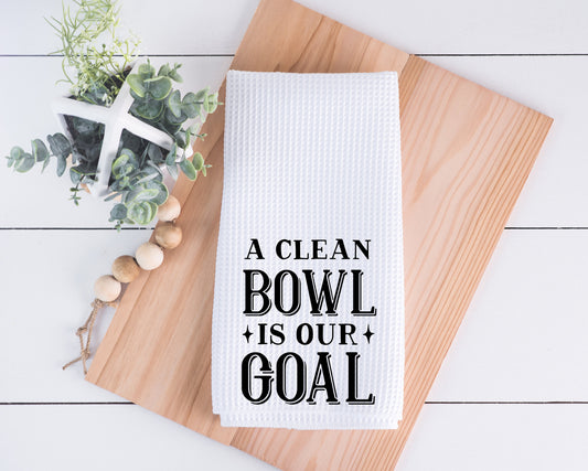 A Clean Bowl Is Our Goal Hand Towel