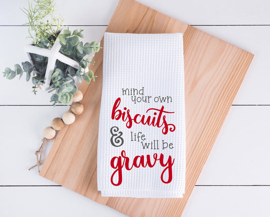 Mind Your Biscuits and Life Will Be Gravy Hand Towel