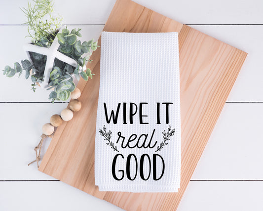 WIpe It Real Good Hand Towel