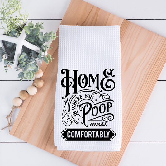 Home Is Where You Poop Most Comfortably Hand Towel